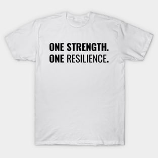 One strength. One resilience / Black on White T-Shirt